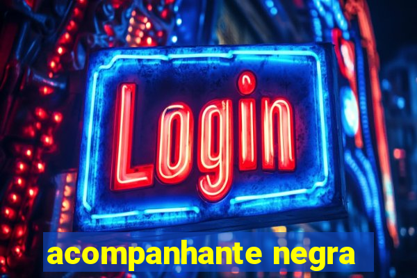 acompanhante negra